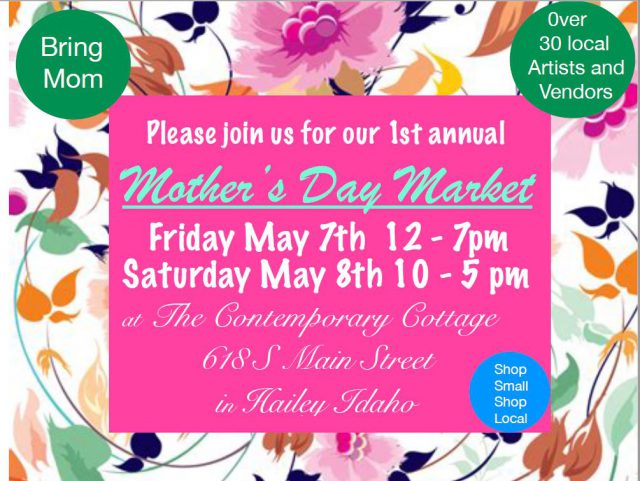 Mother's Day Market @ The Contemporary Cottage | Hailey | Idaho | United States
