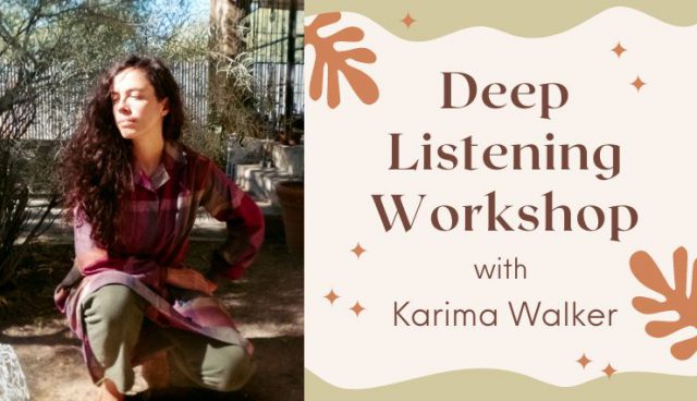 Deep Listening Workshop with Karima Walker @ The Community Library