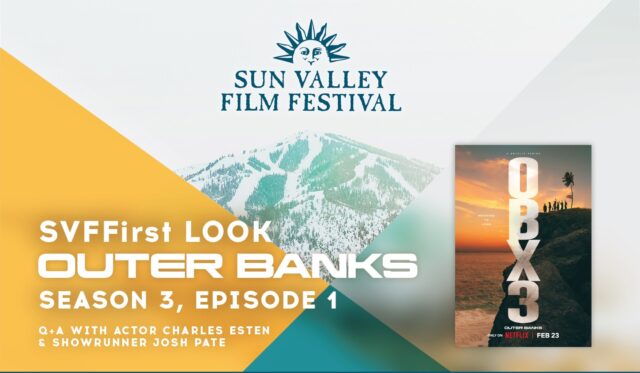 SVFFirst Look: Outer Banks Season 3, Episode 1 @ The Argyros | Ketchum | Idaho | United States