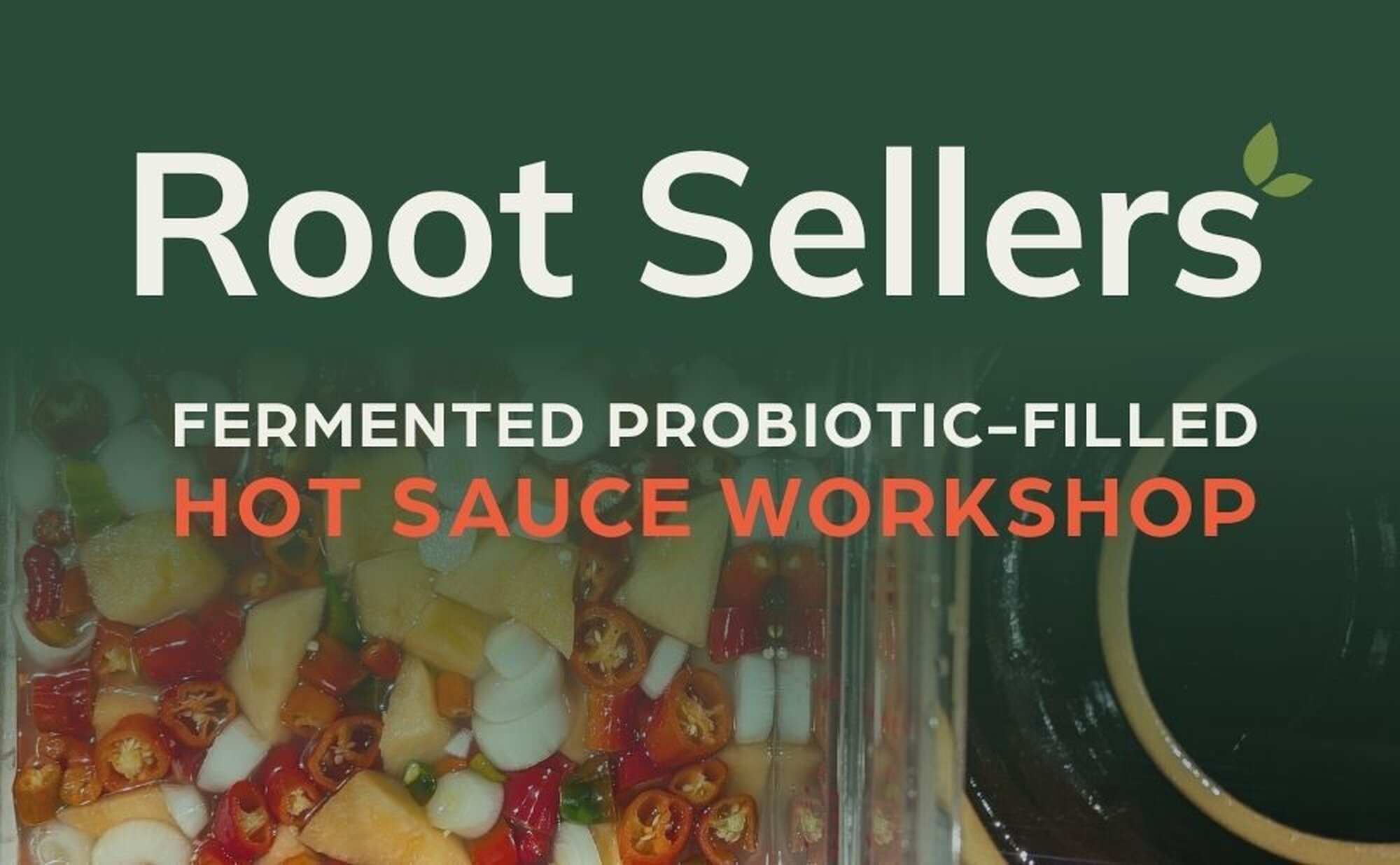 Hot Sauce Workshop at Root Sellers
